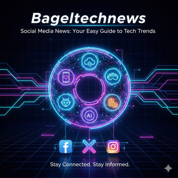 Bageltechnews Social Media News: Your Easy Guide to Tech Trends